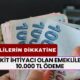 Tüm Emeklilerin Dikkatine! Nakit ihtiyacı Olanlara 10.000 TL'lik Ek Ödeme Yapılacak