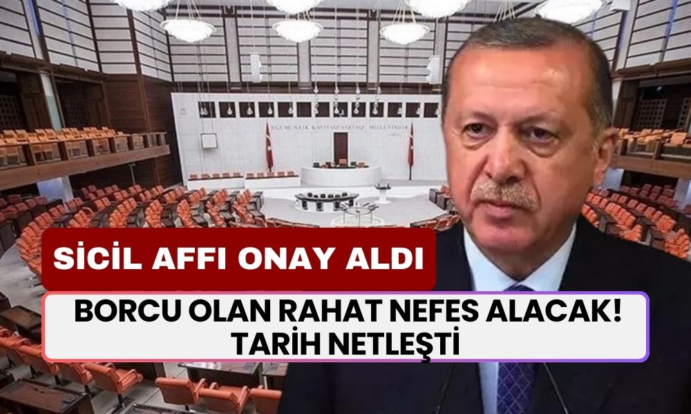 Sicil Affı Onay Aldı! Borcu Olan Rahat Nefes Alacak! Tarih Belli Oldu