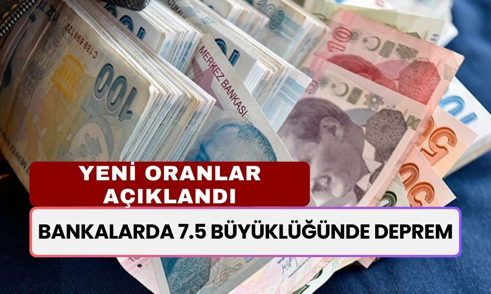 Bankalarda 7.5 Büyüklüğünde Deprem! Mevduat Faiz Oranları Açıklandı!