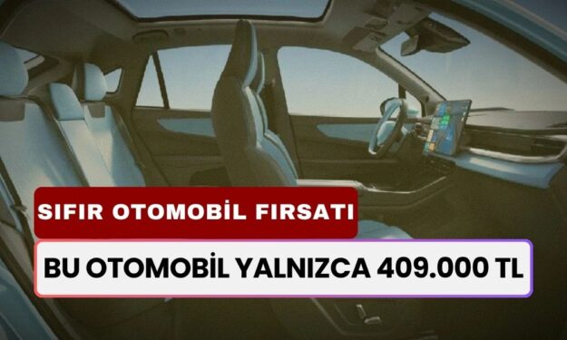 Bu Otomobil Yalnızca 409.000 TL! Çinli Dev Marka Türkiye'de Satışta