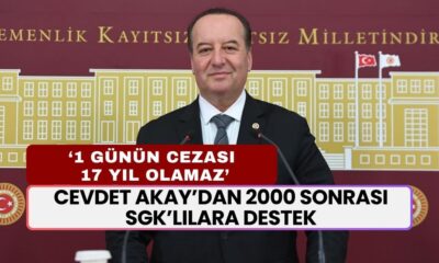 Milletvekili Cevdet Akay'dan 2000 Sonrası SGK'lılara Destek! '1 Günle 17 Yıl Çalışmak Olmaz'