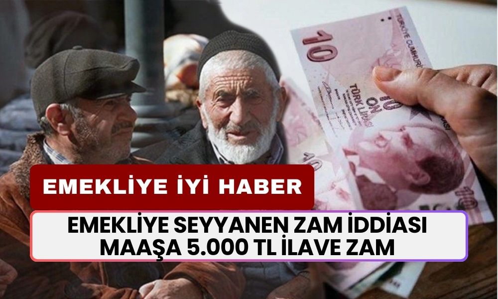 Emeklilere Ocak'ta Seyyanen Zam Beklentisi: Maaşlara 5.000 TL İlave Ücret Gelebilir