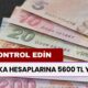 Banka Hesaplarına 5600 TL Yattı: Hemen Kontrol Edin