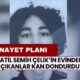 Katil Semih Çelik’in Evinden Çıkanlar Kan Dondurdu! Cinayeti 1 Yıldır Planlıyormuş