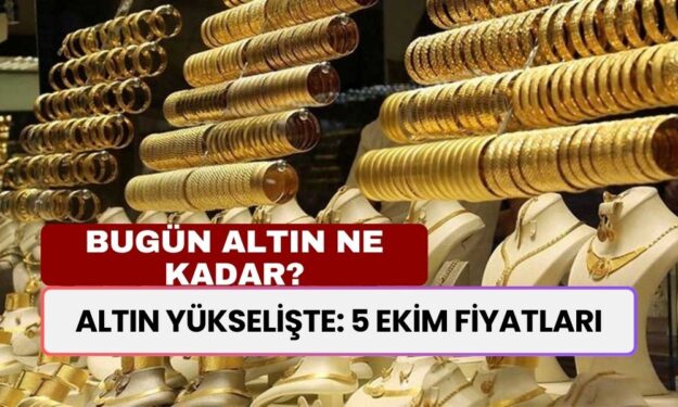 Altın Fiyatları BUGÜN: 5 Ekim Gram Altın fiyatı Ne Kadar, Gram, Çeyrek, Tam Alış ve Satışı Son Durum