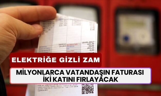 Elektriğe Örtülü Zam! Milyonlarca Vatandaşın Faturası İki Katını Fırlayacak