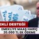 Emekliye HAYIRLI OLSUN! Maaş Hariç 20.000 TL Daha Yatacak