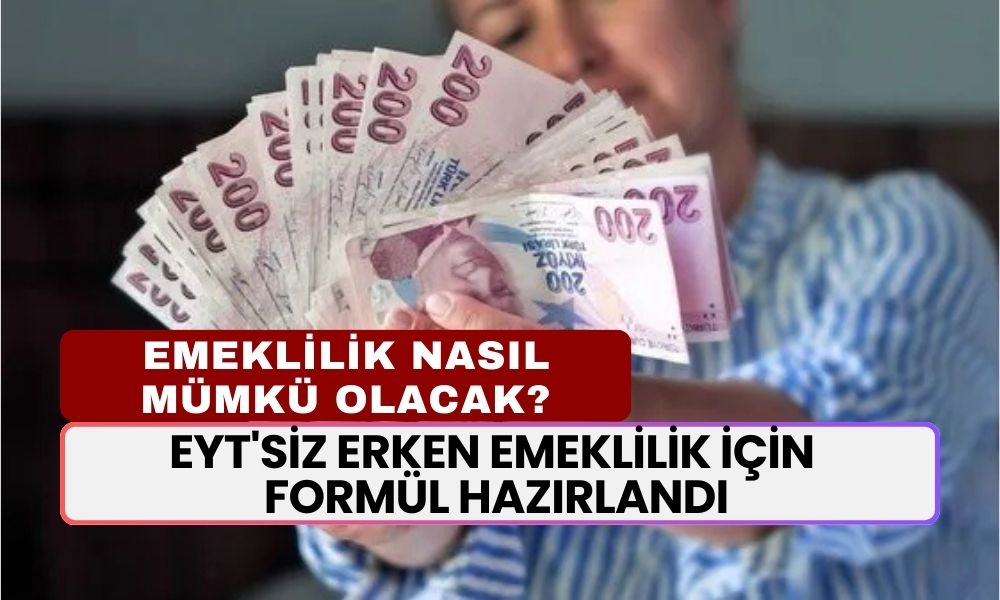 EYT'siz Erken Emeklilik İçin Formül Hazırlandı! Yaş Şartı Yok, Düşük Primle Emeklilik Var