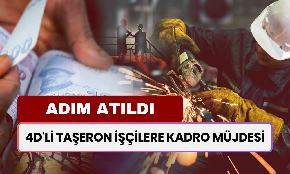 4D'li Taşeron İşçilere Kadro Hamlesi! Hükümet ilk Adımı Atıyor