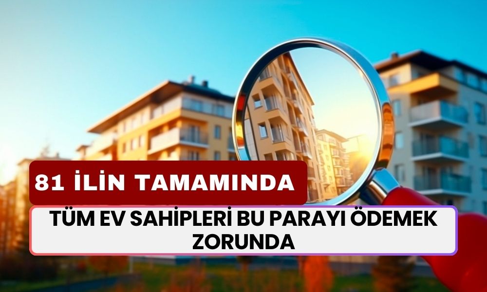 81 İlin Tamamında Uygulanacak! Tüm Ev Sahipleri Bu Parayı Ödemek Zorunda