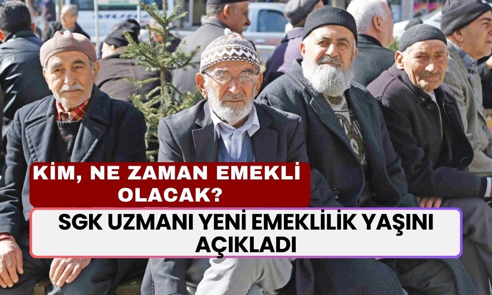 Emekli Olmaya Hazırlananlar Buraya! SGK Uzmanı Yeni Emeklilik Yaşını Açıkladı