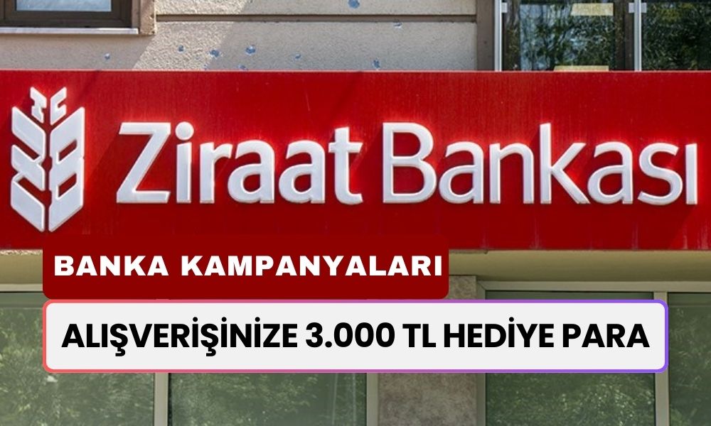 Alışverişinize 3.000 TL Hediye Para! Ziraat Bankası'ndan Muhteşem Fırsat