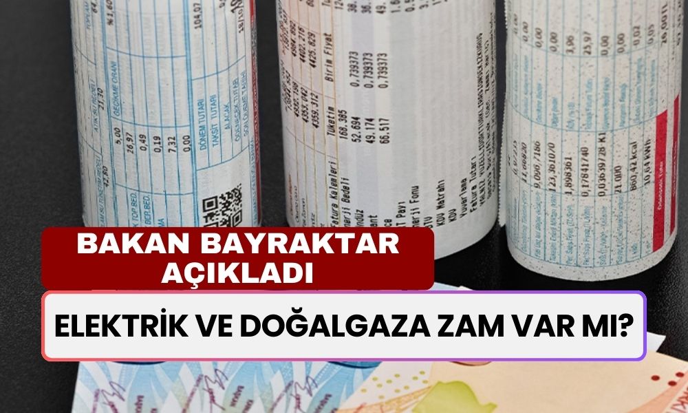 Elektrik ve Doğalgaza Zam Var Mı? Bakan Bayraktar Açıkladı