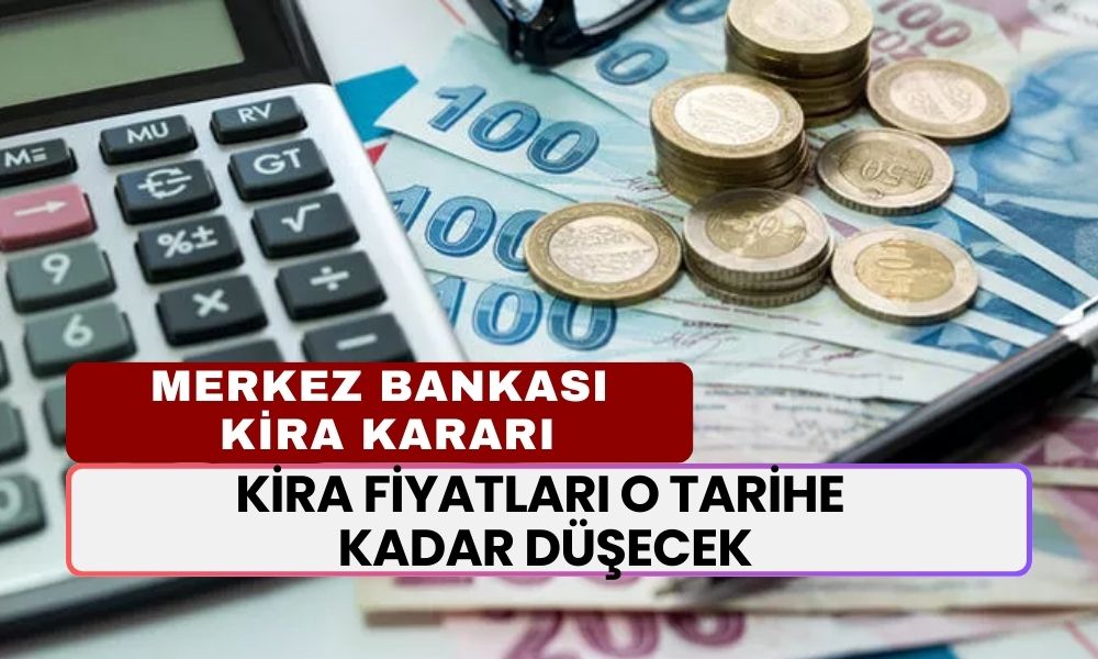 Kiracılara Merkez Bankası’ndan Müjde! Kira Fiyatları O Tarihe Kadar Düşecek