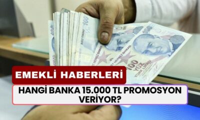 EMEKLİ HABERLERİ! Promosyon Ödemelerinde Son Durum! Hangi Banka 15.000 TL Promosyon Veriyor?