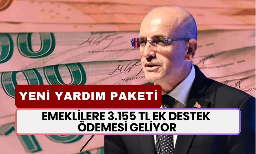 Emeklilere 3.155 TL Ek Destek Ödemesi Geliyor! Maliye Bakanı'ndan Yeni Yardım Paketi