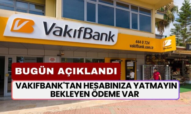 Maaşı 10.000 TL Üstü Olan Okusun! Vakıfbank'tan Hesabınıza Yatmayın Bekleyen Ödeme Var