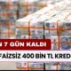 FAİZSİZ 400 BİN TL Kredi Verilecek! Başvuru İçin Son 7 Gün Kaldı