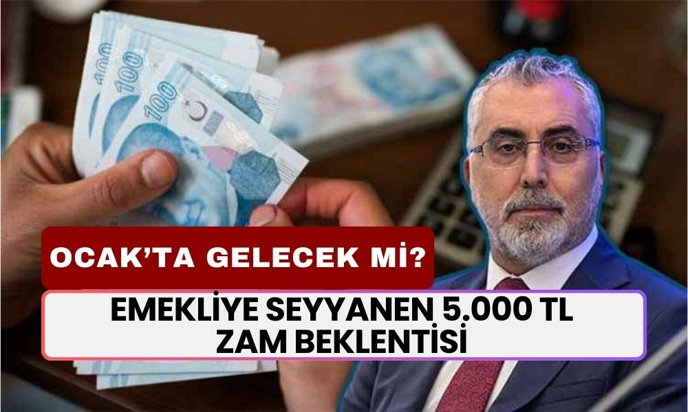 Emekliye Seyyanen Zam Beklentisi! Ocak'ta Emekli Maaşlarına 5.000 TL İlave Zam