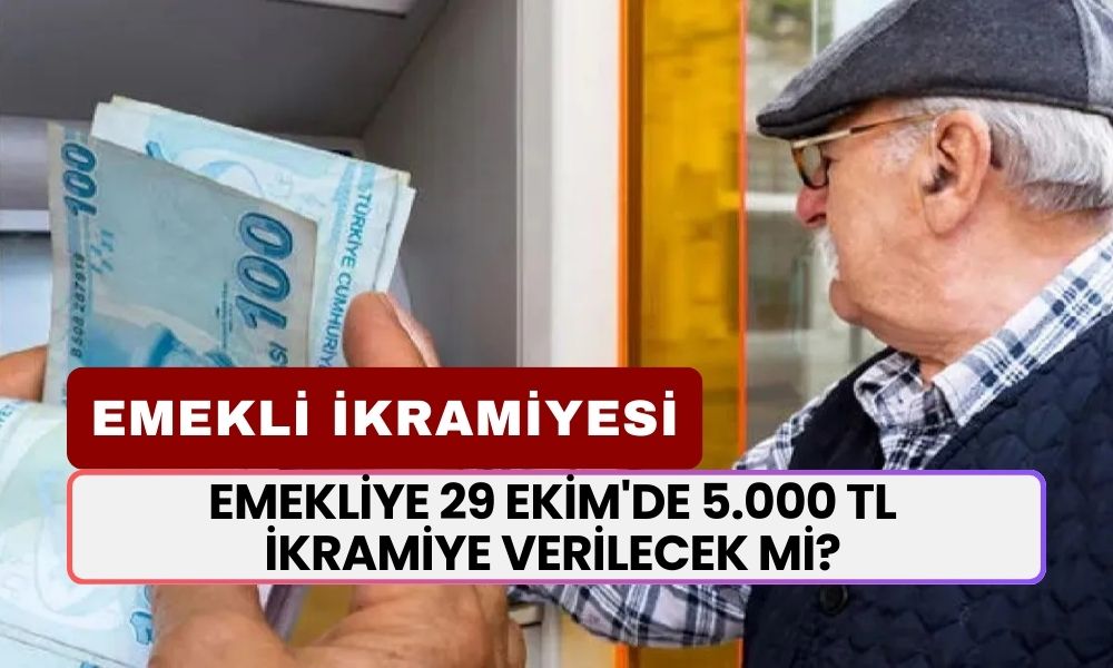 Emekliye 29 Ekim'de 5.000 TL İkramiye Ödemesi Olacak Mı? Resmi Açıklama Geldi