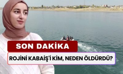 Rojini Kabaiş'i Kim, Neden Öldürdü? Cansız Bedenine Ulaşılan Rojin'in Ölümü Aydınlatılıyor