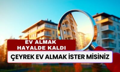 Çeyrek Ev Almak İster Misiniz? Konut Satın Alımında Yeni Dönemi! Artık Hayal Oldu