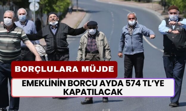 Emeklilerin Borcu Kapatılacak! Ayda Sadece 574 TL Ödeyerek Borçlarınızı Sıfırlayın