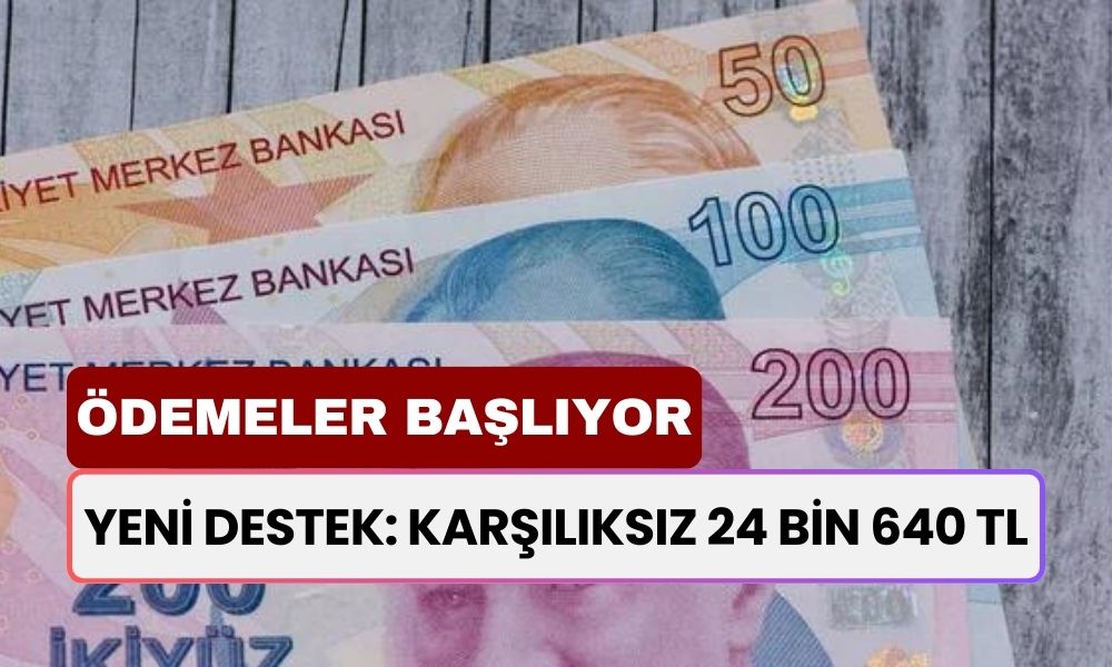 Yeni Destek Paketi Bomba Gibi Düştü! Karşılıksız 24 Bin 640 TL Verilecek