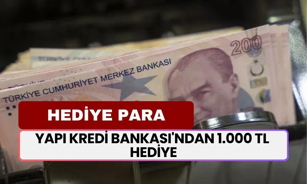 Yapı Kredi Bankası'ndan 1.000 TL Hediye Nakit Para! Ekim Ayı Boyunca