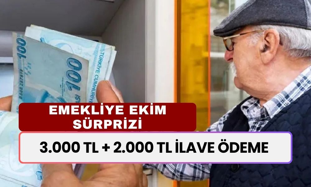 EMEKLİYE EKİM SÜRPRİZİ! 3.000 TL Artı 2.000 TL İlave Ödeme Onaylandı