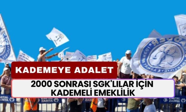 2000 Sonrası SGK'lılar İçin Kademe Haktır: 1 Günle 17 Yıl Fark Olmaz