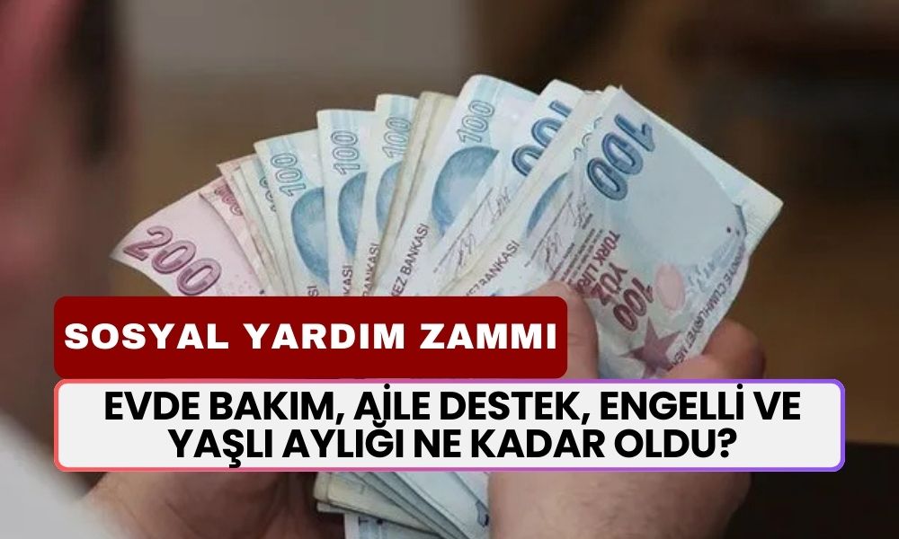 Ödemeler Sil Baştan Değişti! Evde Bakım, Aile Destek, Engelli ve Yaşlı Aylığı Ne Kadar Oldu?