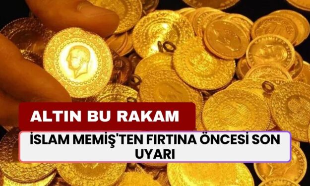 İslam Memiş'ten Fırtına Öncesi Son Uyarı! Altın İçin Rakam ve Tarih Verdi! Acele Edin