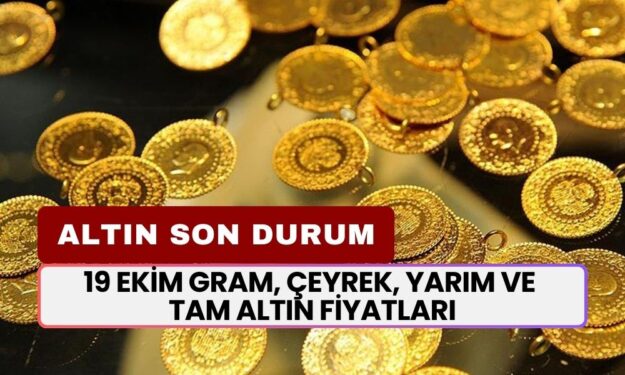 Altın Güne Yükselişle Başladı! İşte 19 Ekim Gram, Çeyrek, Yarım ve Tam Altın Fiyatları