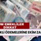 Tüm Emeklilerin Dikkatine! Emekli Ödemelerine EKİM ZAMMI! En Yükseği 24.000 TL Oldu