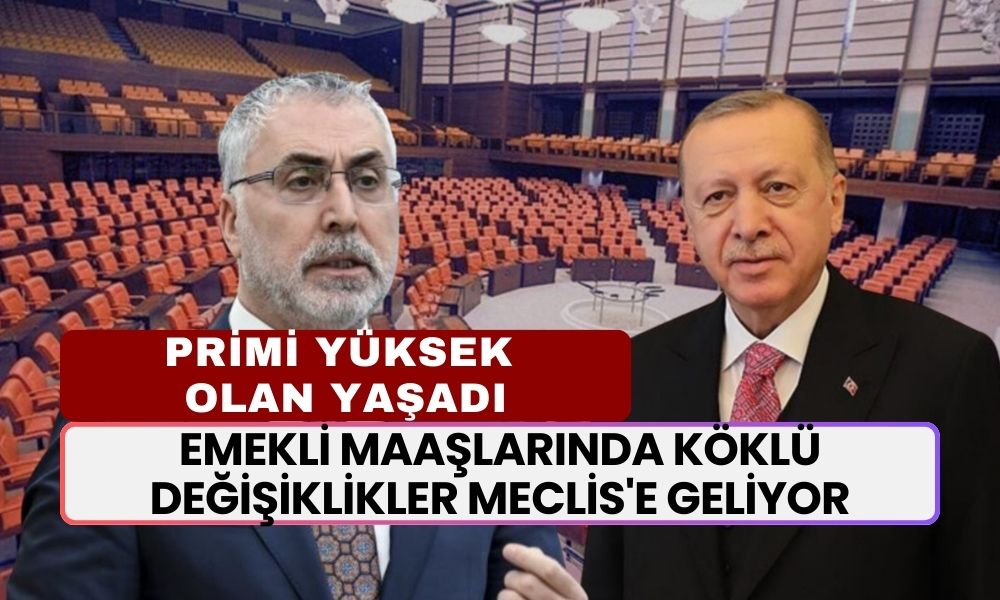 Emekli Maaş Sisteminde Köklü Değişiklikler Meclis'e Geliyor! Prim Günü Yüksek Olana Yüksek Maaş