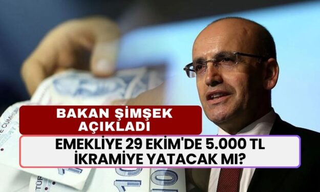 Emekliye 29 Ekim'de 5.000 TL İkramiye Yatacak Mı? Bakan Şimşek Açıkladı