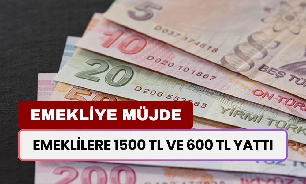 İstisnasız Tüm Emekliler IBAN’ına Baksın! 1500 TL ve 600 TL Hesaplara Yattı