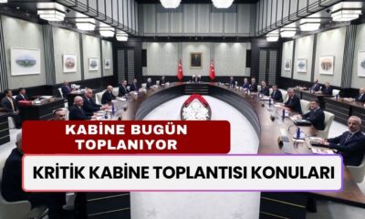 Kabine Bugün Toplanıyor! Hangi Konular Konuşulacak?