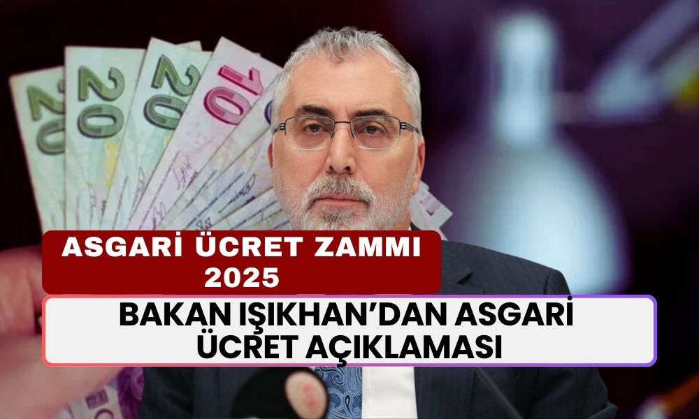 2025'te Asgari Ücret 23 Bin TL Olacak! Bakan Işıkhan'dan Açıklama Geldi