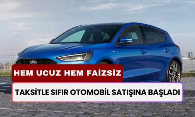 Taksitle Sıfır Otomobil Satışına Başladı! Ford Focus Sedan Faizsiz Taksitle Satışta