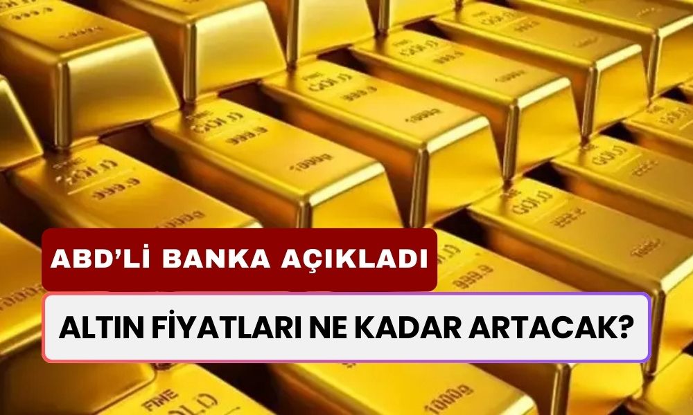 Altın Fiyatlarında Rekor Tahmini! ABD’li Dev Banka Açıkladı