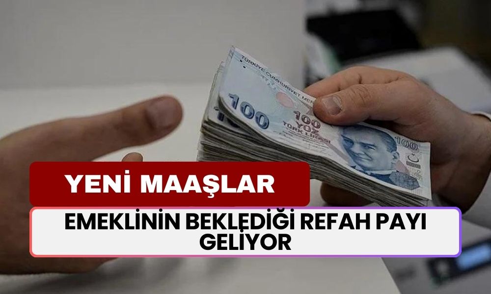 Emeklinin Beklediği Refah Payı Geliyor! Artık Hesaplara Bu Para Yatacak