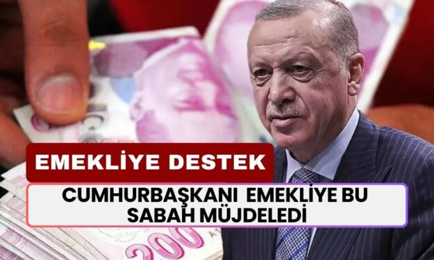 Cumhurbaşkanı Erdoğan Emekliye Bu Sabah Müjdeledi! Nakit Ödeme Duyurusu