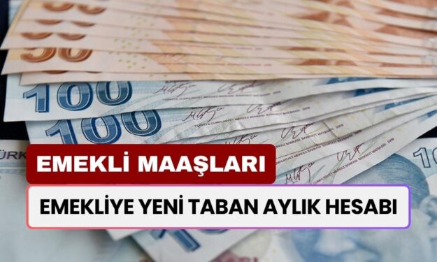 Emekliye Yeni Taban Aylık Hesabı! SSK ve BAĞKUR Emeklilerinin Yeni Maaşları BURADA