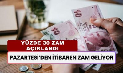 Yüzde 30 Zam Geldi: Pazartesiden İtibaren Geçerli Olacak