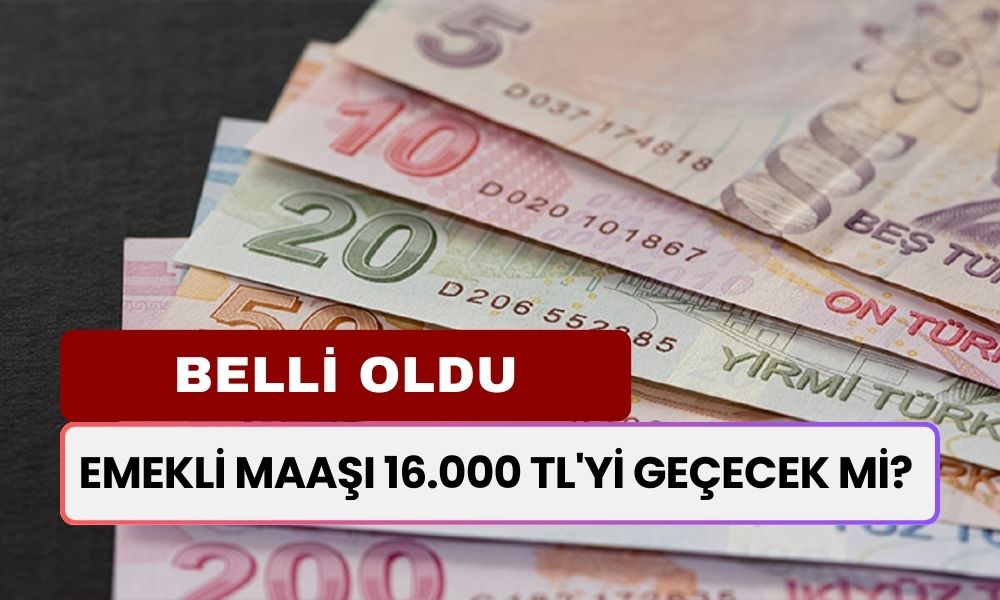 Emekli Maaşı 16.000 TL'yi Geçecek Mi? Emekli Maaş Zammında Son Noktayı Koydu