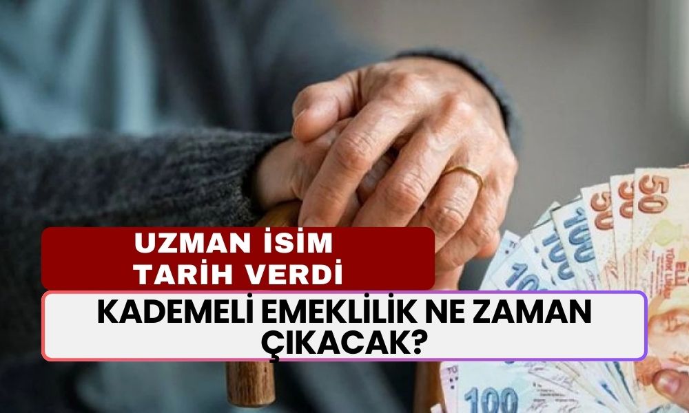 KADEMELİ EMEKLİLİK HABERİ! Uzman İsim Tarih Verdi! Kademeli Emeklilik Ne Zaman Çıkacak?