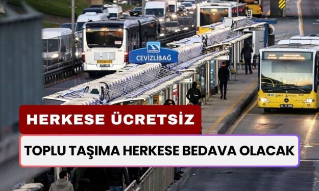 Toplu taşıma Herkese Bedava Olacak! O Gün Para Vermeyin Sakın