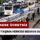 Toplu taşıma Herkese Bedava Olacak! O Gün Para Vermeyin Sakın